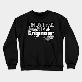 trust me i'm an engineer | gift idea Crewneck Sweatshirt